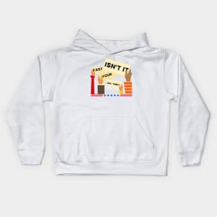 civilians saying isn't it past your jail time Kids Hoodie